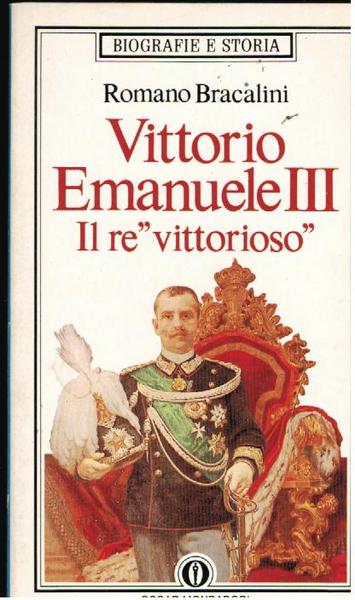 Vittorio Emanuele III - Il re vittorioso
