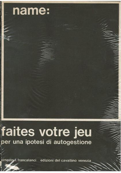 FAITES VOTRE JEU. PER UN'IPOTESI DI AUTOGESTIONE.