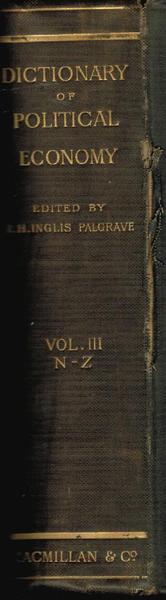DICTIONARY OF POLITICAL ECONOMI. VOL. I ( - III).