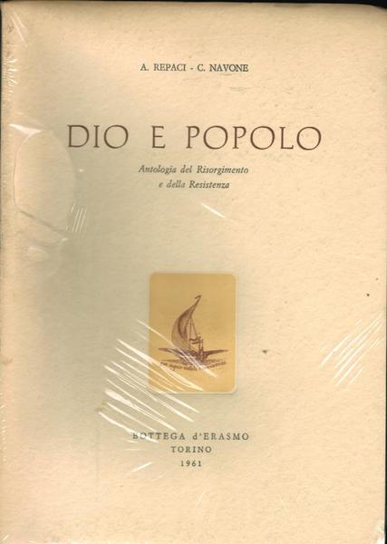 DIO E POPOLO. ANTOLOGIA DEL RISORGIMENTO E DELLA RESISTENZA.