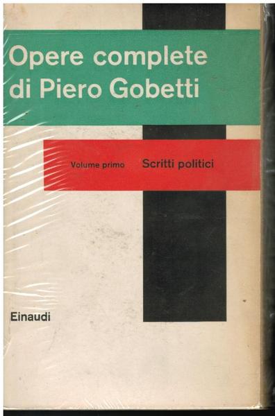 OPERE COMPLETE DI PIERO GOBETTI. VOLUME I: SCRITTI POLITICI