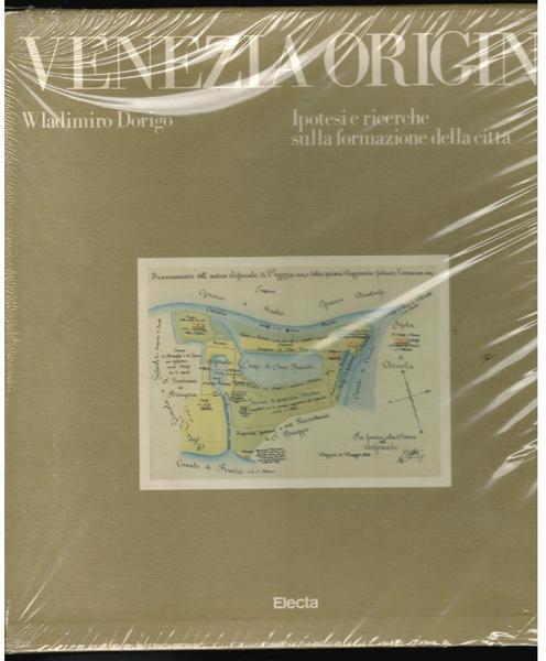 VENEZIA ORIGINI. IPOTESI E RICERCHE SULLA FORMAZIONE DELLA CITTA'