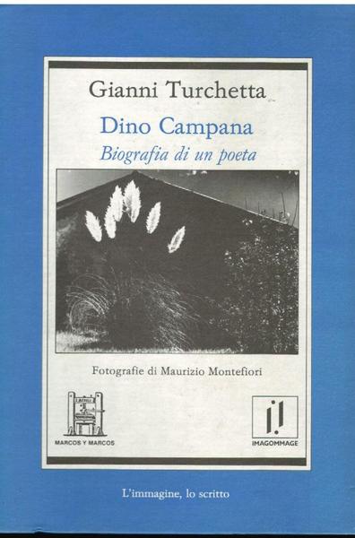 DINO CAMPANA . BIOGRAFIA DI UN POETA