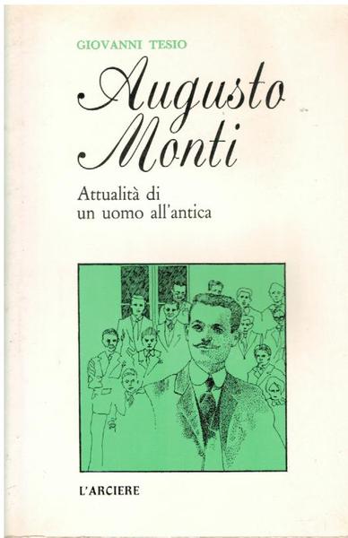 AUGUSTO MONTI. ATTUALITA' DI UN UOMO ALL'ANTICA