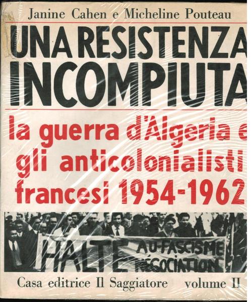 UNA RESISTENZA INCOMPIUTA. La guerra d’Algeria e gli anticolonialisti francesi …