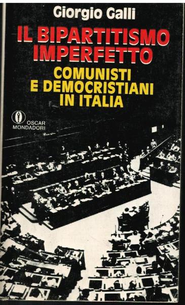 IL BIPARTITISMO IMPERFETTO. COMUNISTI E DEMOCRISTIANI IN ITALIA