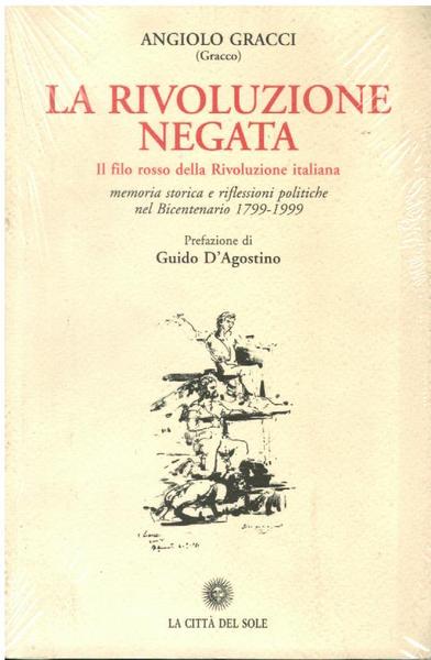 LA RIVOLUZIONE NEGATA. IL FILO ROSSO DELLA RIVOLUZIONE ITALIANA. MEMORIA …