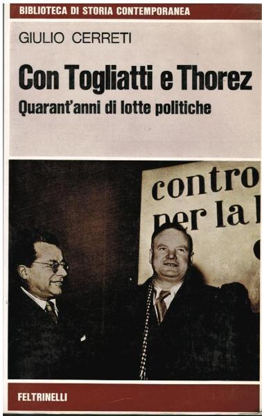 CON TOGLIATTI E THOREZ. QURANT'ANNI DI LOTTE POLITICHE