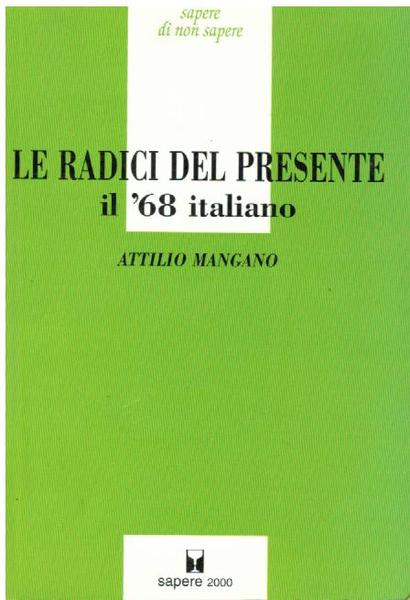 LE RADICI DEL PRESENTE. IL '68 ITALIANO