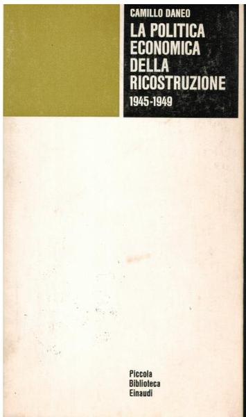 LA POLITICA ECONOMICA DELLA RICOSTRUZIONE 1945 - 1949