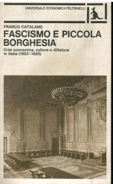 FASCISMO E PICCOLA BORGHESIA. CRISI ECONOMICA, CULTURA E DITTATURA IN …