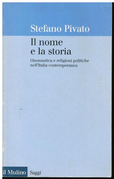 IL NOME E LA STORIA. ONOMASTICA E RELIGIONI POLITICHE NELL'ITALIA …