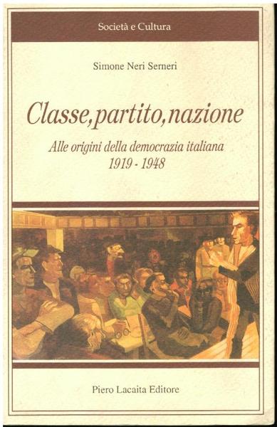 CLASSE, PARTITO, AZIONE. ALLE ORIGINI DELLA DEMOCRAZIA ITALIANA 1919 - …