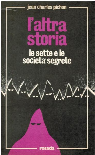 L'ALTRA STORIA. LE SETTE E LE SOCIETA' SEGRETE