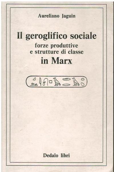 IL GEROGLIFICO SOCIALE FORZE PRODUTTIVE E STRUTTURE DI CLASSE IN …