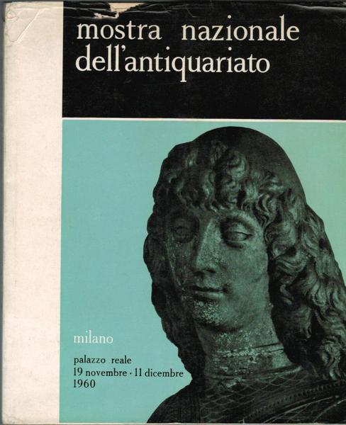 Mostra nazionale dell'antiquariato Milano, Palazzo Reale 19 novembre - 11 …