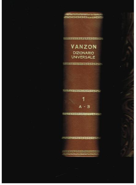 DIZIONARIO UNIVERSALE DELLA LINGUA ITALIANA. PRECEDUTO DA UNA ESPOSIZIONE GRAMMATICALE …