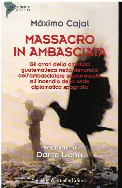 MASSACRO IN AMBASCIATA. GLI ORRORI DELLA DITTATURA GUATEMALTECA NELLA DENUNCIA …