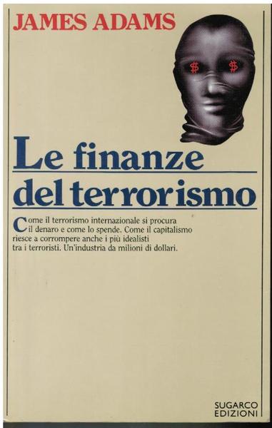 LE FINANZE DEL TERRORISMO. COME IL TERRORISMO INTERNAZIONALE SI PROCURA …