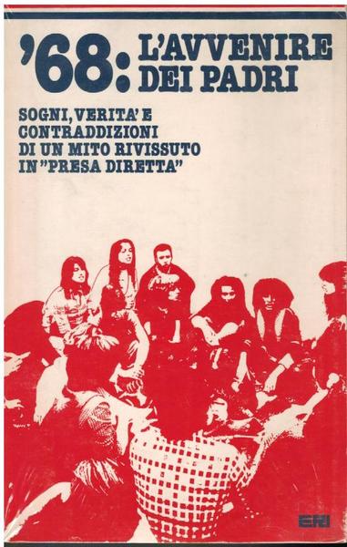 68: L'AVVENIRE DEI PADRI. SOGNI, VERITA' E CONTRDDIZIONI DI UN …