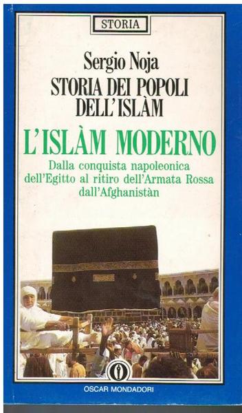 L'ISLAM MODERNO. DALLA CONQUISTA NAPOLEONICA DELL'EGITTO AL RITIRO DELL'ARMATA ROSSA …