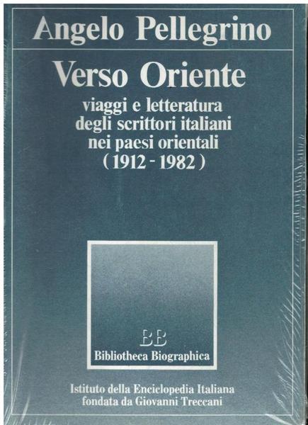 VERSO ORIENTE. VIAGGI E LETTERATURA DEGLI SCRITTORI ITALIANI NEI PAESI …