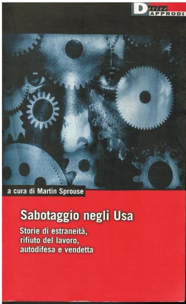 SABOTAGGIO NEGLI USA. STORIE SI ESTRANEITA', RIFIUTO DEL LAVORO, AUTODIFESA …