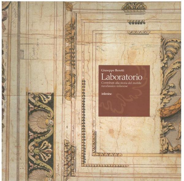 LABORATORIO. CONTRIBUTO ALLA STORIA DEL MOBILE NEOCLASSICO MILANESE
