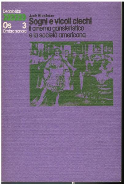 SOGNI E VICOLI CIECHI. IL CINEMA GANGSTERISTICO E LA SOCIETA' …