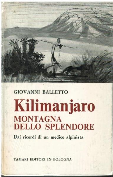 KILIMANJARO. MONTAGNA DELLO SPLENDORE dai ricordi di un medico alpinista