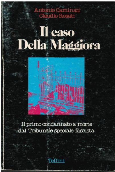 IL CASO DELLA MAGGIORA. IL PRIMO CONDANNATO A MORTE DAL …