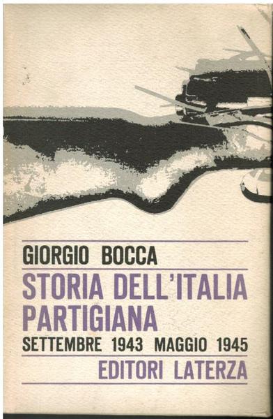 STORIA DELL'ITALIA PARTIGIANA. SETTEMBRE 1943 MAGGIO 1945