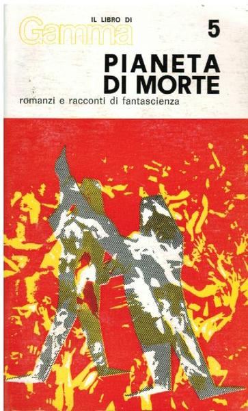 PIANETA DI MORTE. IL LIBRO DI GAMMA 5