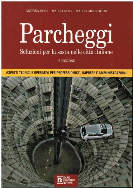 PARCHEGGI. SOLUZIONI PER LA SOSTA NELLE CITTA' ITALIANE