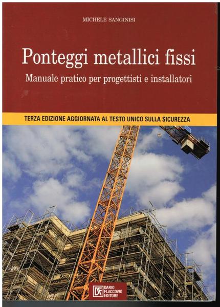 PONTEGGI METALLICI FISSI. MANUALE PRATICO PER PROGETTISTI E INSTALLATORI