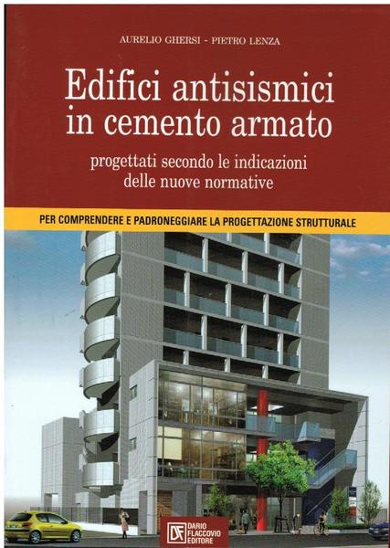 EDIFICI ANTISISMICI IN CEMENTO ARMATO. PROGETTATI SECONDO LE INDICAZIONI DELLE …