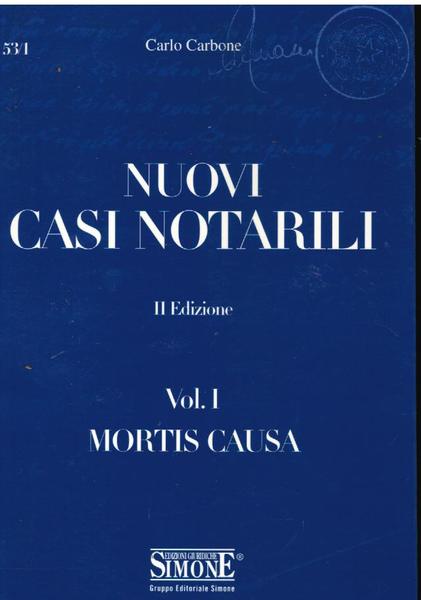 NUOVI CASI NOTARILI. VOL. I MORTIS CAUSA