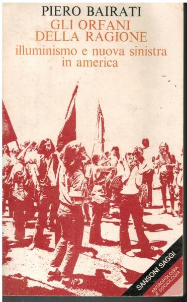 GLI ORFANI DELLA RAGIONE. ILLUMINISMO E NUOVA SINISTRA AMERICANA