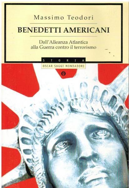 BENEDETTI AMERICANI. DALL'ALLEANZA ATLANTICA ALLA GUERRA CONTRO IL TERRORISMO