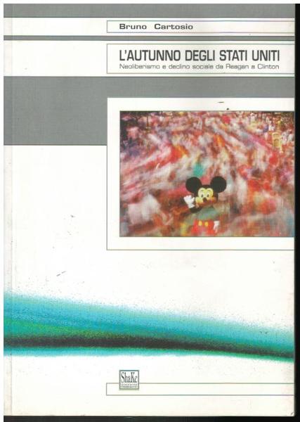 L'AUTUNNO DEGLI STATI UNITI. NEOLIBERISMO E DECLINO SOCIALE DA REAGAN …