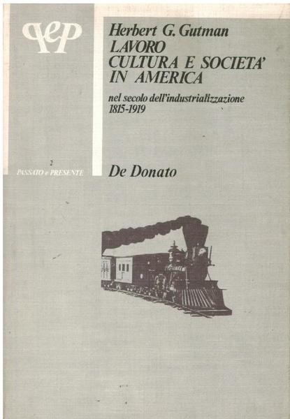 LAVORO CULTURA E SOCIETA' IN AMERICA. NEL SECOLO DELLA INDUSTRIALIZZAZIONE …