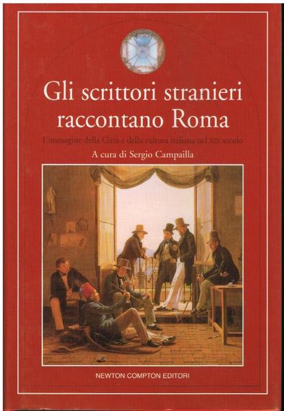 GLI SCRITTORI STRANIERI RACCONTANO ROMA. L'IMMAGINE DELLA CITTÀ E DELLA …