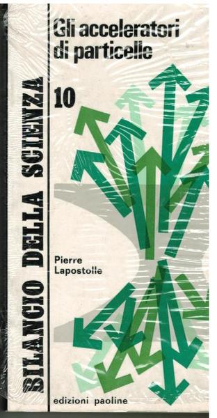 Gli acceleratori di particelle,