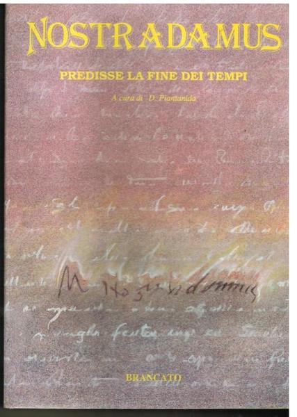 Nostradamus. Predisse la fine dei tempi,