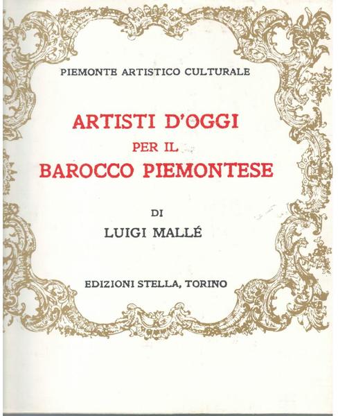 Piemonte Artistico Culturale. Artisti d'oggi per il Barocco Piemontese