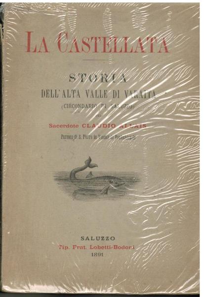 La castellata. Storia dell'alta Valle di Varaita (circondario di Saluzzo)