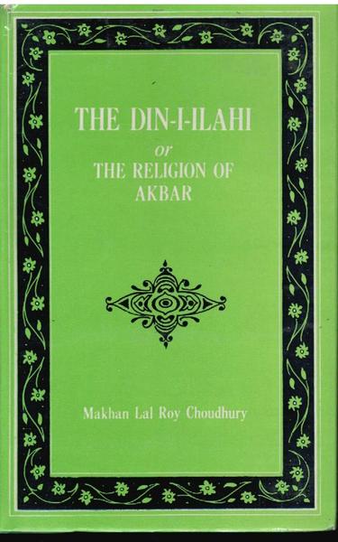 The Din - I - Ilahi Or The Religion Of …