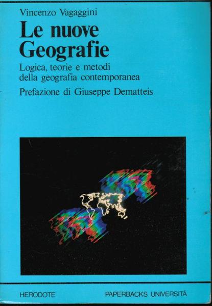Le nuove geografie. Logica, teorie e metodi della geografia contemporanea,