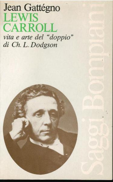 Lewis Carrol. Vita e arte del "doppio" di Ch. L. …