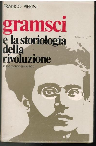 Gramsci e la storiologia della rivoluzione (1914-1920) studio storico semantico